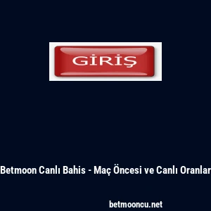 Betmoon Canlı Bahis - Maç Öncesi ve Canlı Oranlar