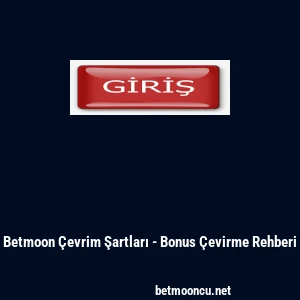 Betmoon &Ccedil;evrim Şartları - Bonus &Ccedil;evirme Rehberi