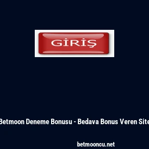 Betmoon Deneme Bonusu - Bedava Bonus Veren Site