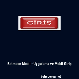Betmoon Mobil - Uygulama ve Mobil Giriş