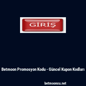 Betmoon Promosyon Kodu - G&uuml;ncel Kupon Kodları